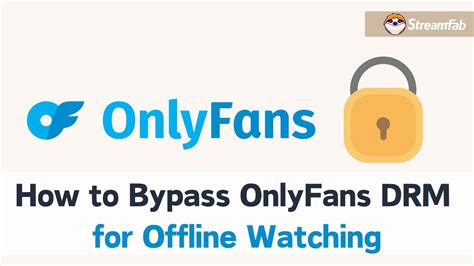 onlyfans drm bypass|r/OnlyFansDRM